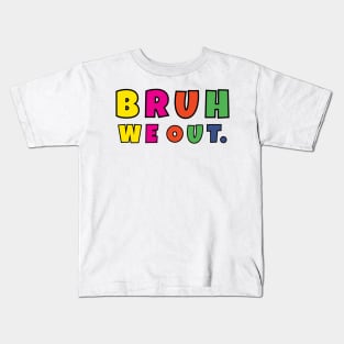 Bruh we out teachers Last day of school gift 2023 Kids T-Shirt